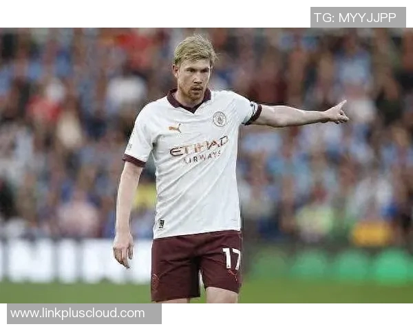 曼城与凯文德布劳内如何相辅相成共同成就辉煌历史 曼城与凯文德布劳内如何相辅相成共同成就辉煌历史